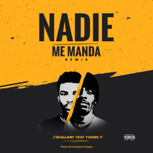 Listen to Nadie Me Manda Remix (Explicit) song with lyrics from J'shallamy