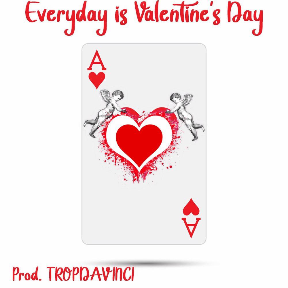 Every day is valentine's day (feat. Tropdavinci) (Explicit)