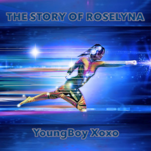 Album The Story of Roselyna (Explicit) from YoungBoy Xoxo