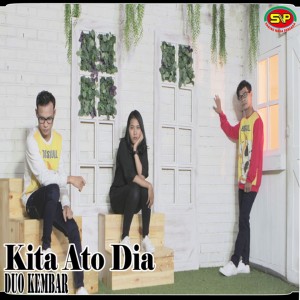 收听Duo Kembar的Kita Ato Dia歌词歌曲