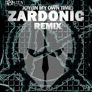 Album Joy (In My Own Time) (Zardonic Remix) from Damien