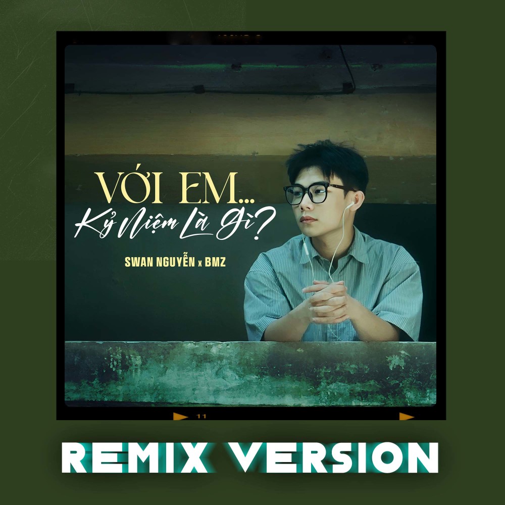 Với em ... kỷ niệm là gì? (Remix)
