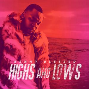Benny Blessed的專輯Highs and Lows