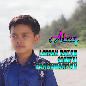 Dengarkan Lamak Katan Sampai Rangkuangan lagu dari Abay dengan lirik