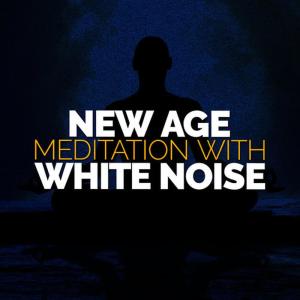 อัลบัม New Age Meditation with White Noise ศิลปิน Zen Meditation and Natural White Noise and New Age
