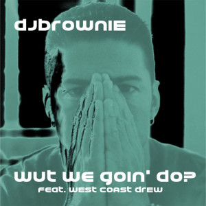Wut We Goin' do? (feat. West Coast Drew)