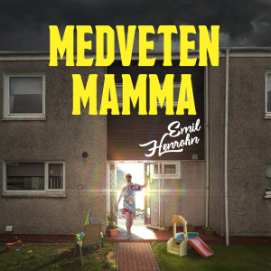 ดาวน์โหลดและฟังเพลง Medveten mamma (Explicit) พร้อมเนื้อเพลงจาก EMIL HENROHN