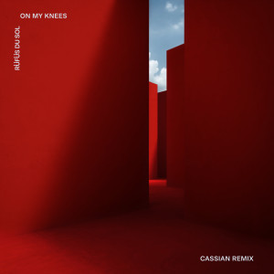 RÜFÜS DU SOL的專輯On My Knees (Cassian Remix)