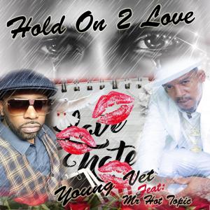 Dengarkan Hold On To Love (feat. Mr. Hot Topic) lagu dari Young Vet dengan lirik