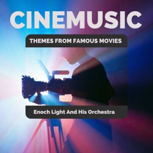 Album CINEMUSIC - Enoch Light And His Orchestra (Themes from Famous Movies) from Enoch Light and His Orchestra