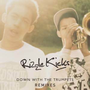 收聽Rizzle Kicks的Down With The Trumpets (Zack's Filthy Dirty South remix)歌詞歌曲