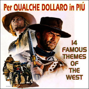 Orquesta Música Maravillosa的專輯Per Qualche Dollaro In Piu 14 Famous Themes Of The West