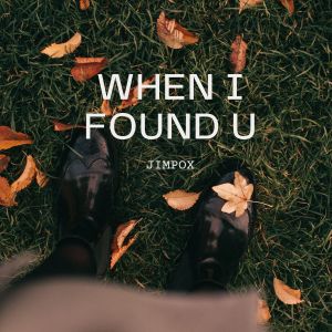 Album WHEN I FOUND U from JIMPOX
