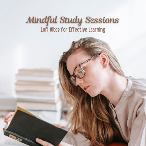 Mindful Study Sessions: Lofi Vibes for Effective Learning dari The Studying Music Network