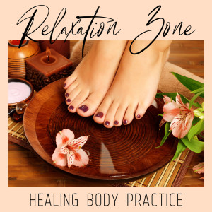 Album Relaxation Zone - Healing Body Practice (Spa Time, Relaxation Moment,Time for Meditation) from Tranquility Day Spa Music Zone