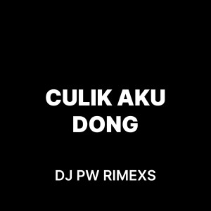 Album Culik Aku Dong from DJ PW RIMEXS