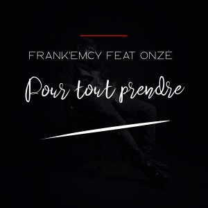 Album POUR TOUT PRENDRE. (Explicit) from Frank'emcy