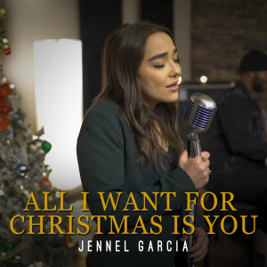 Dengarkan All I Want for Christmas Is You lagu dari Jennel Garcia dengan lirik