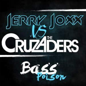 收聽Jerry Joxx的Bass Poison (Jerry Joxx vs. The Cruzaders)歌詞歌曲