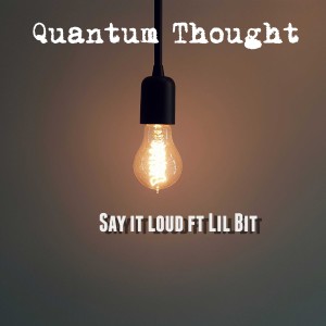 收聽Quantum Thought的Say It Loud (Explicit)歌詞歌曲