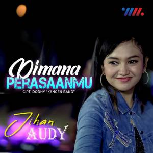 Dengarkan Dimana Perasaanmu lagu dari Jihan Audy dengan lirik