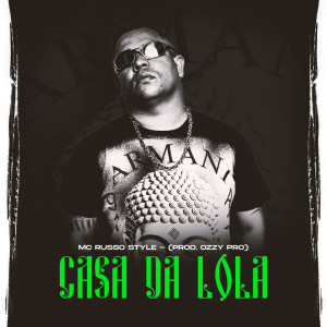 Listen to Casa da Lola (Explicit) song with lyrics from MC Russo Style
