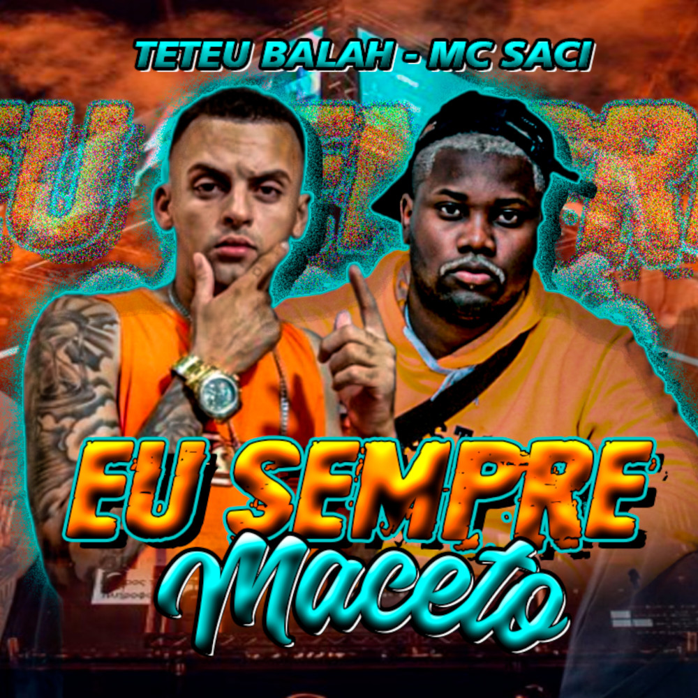 Eu Sempre Maceto (feat. Mc Saci) (Explicit)