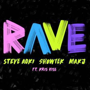 ดาวน์โหลดและฟังเพลง Rave (Explicit) พร้อมเนื้อเพลงจาก Steve Aoki