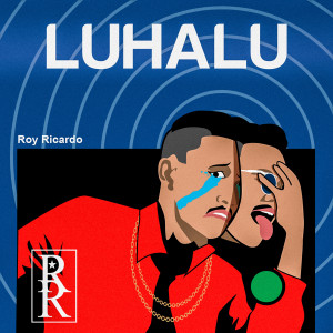 收聽Roy Ricardo的Luhalu歌詞歌曲