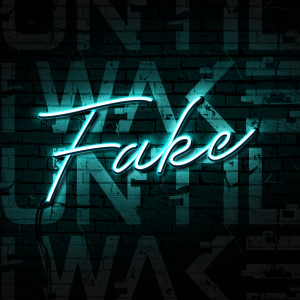 Until I Wake的專輯Fake