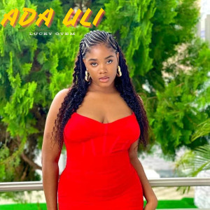 Listen to Ada Uli (Explicit) song with lyrics from Lucky Oyem