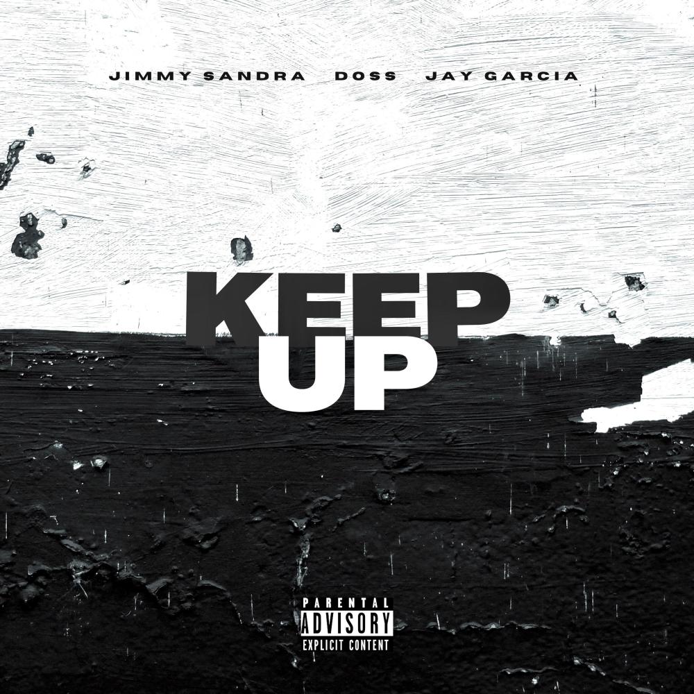 KEEP UP (feat. Doss & Jay Garcia) (Explicit)