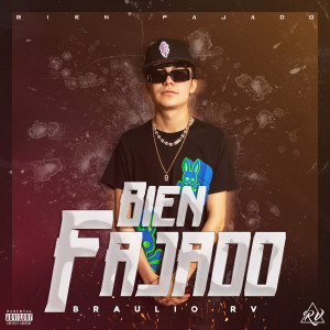 Listen to Bien Fajado (Explicit) song with lyrics from Braulio RV