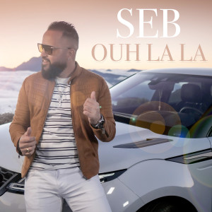 收听Seb的Ouh la la歌词歌曲