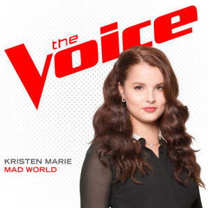 ดาวน์โหลดและฟังเพลง Mad World (The Voice Performance) พร้อมเนื้อเพลงจาก Kristen Marie