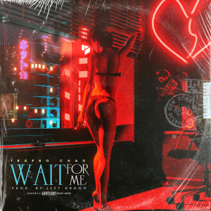 Album Wait for Me (Explicit) oleh Trapbo' chad