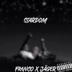 Listen to Stardom (feat. FRANCO) (Explicit) song with lyrics from Jager