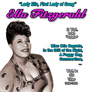 "Lady Ella, First Lady of Song": Ella Fitzgerald - 2 Vol. - 100 Successes (Vol. 1: Summertime - 50 Titles - 1956-1959)