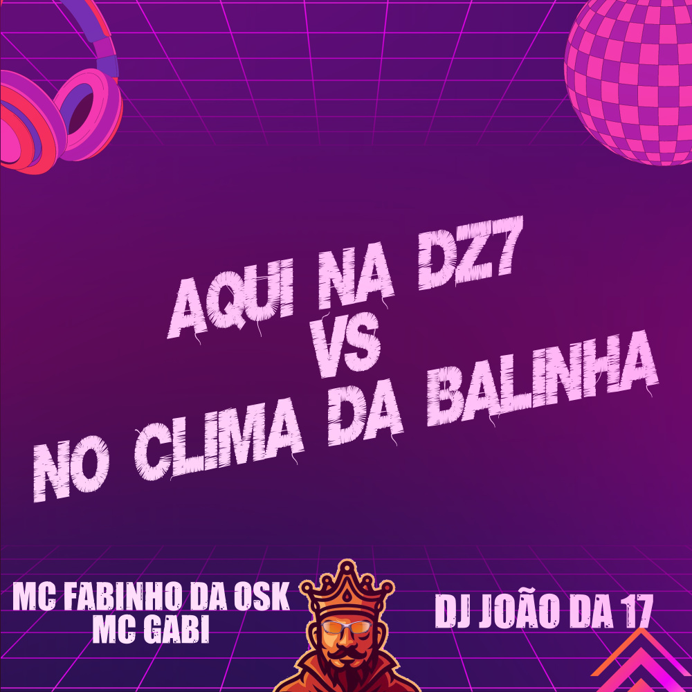 Aqui na Dz7 Vs no Clima da Balinha