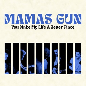 อัลบัม You Make My Life A Better Place (At PizzaExpress Live) ศิลปิน Mamas Gun