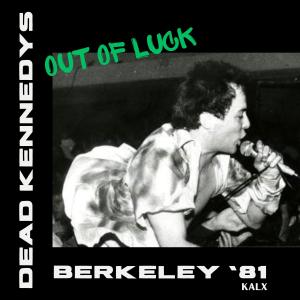 Dead Kennedys的專輯Out Of Luck (Live Berkeley '81) (Explicit)