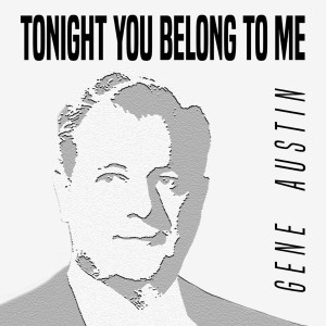 Album Tonight You Belong to Me from Gene Austin