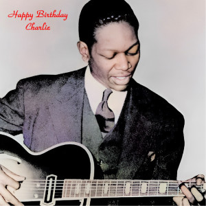 อัลบัม Happy Birthday Charlie (All Tracks Remastered) ศิลปิน Charlie Christian