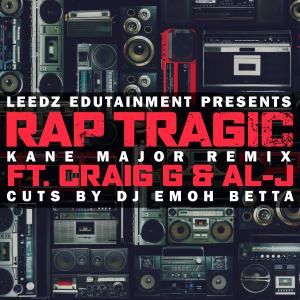 Leedz Edutainment的專輯Rap Tragic (feat. Craig G & DJ Emoh Betta) [kane major Remix]