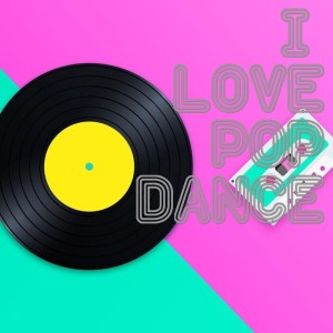 Album I Love Pop Dance oleh Various Artists