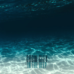Listen to In the Deep song with lyrics from Crow City