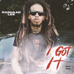 Listen to I Got It (Explicit) song with lyrics from Rashaad Lee