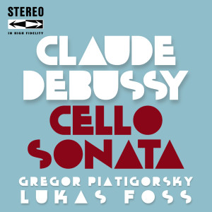 Album Claude Debussy Cello Sonata oleh Gregor Piatigorsky
