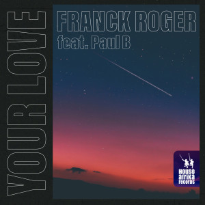 ดาวน์โหลดและฟังเพลง Your Love (Original Mix) พร้อมเนื้อเพลงจาก Franck Roger