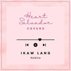 收聽Heart Salvador的Ikaw Lang歌詞歌曲